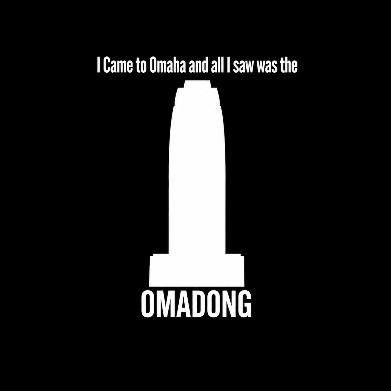I Came To Omaha And All I Saw Was the OMADONG T-Shirt 3DNC