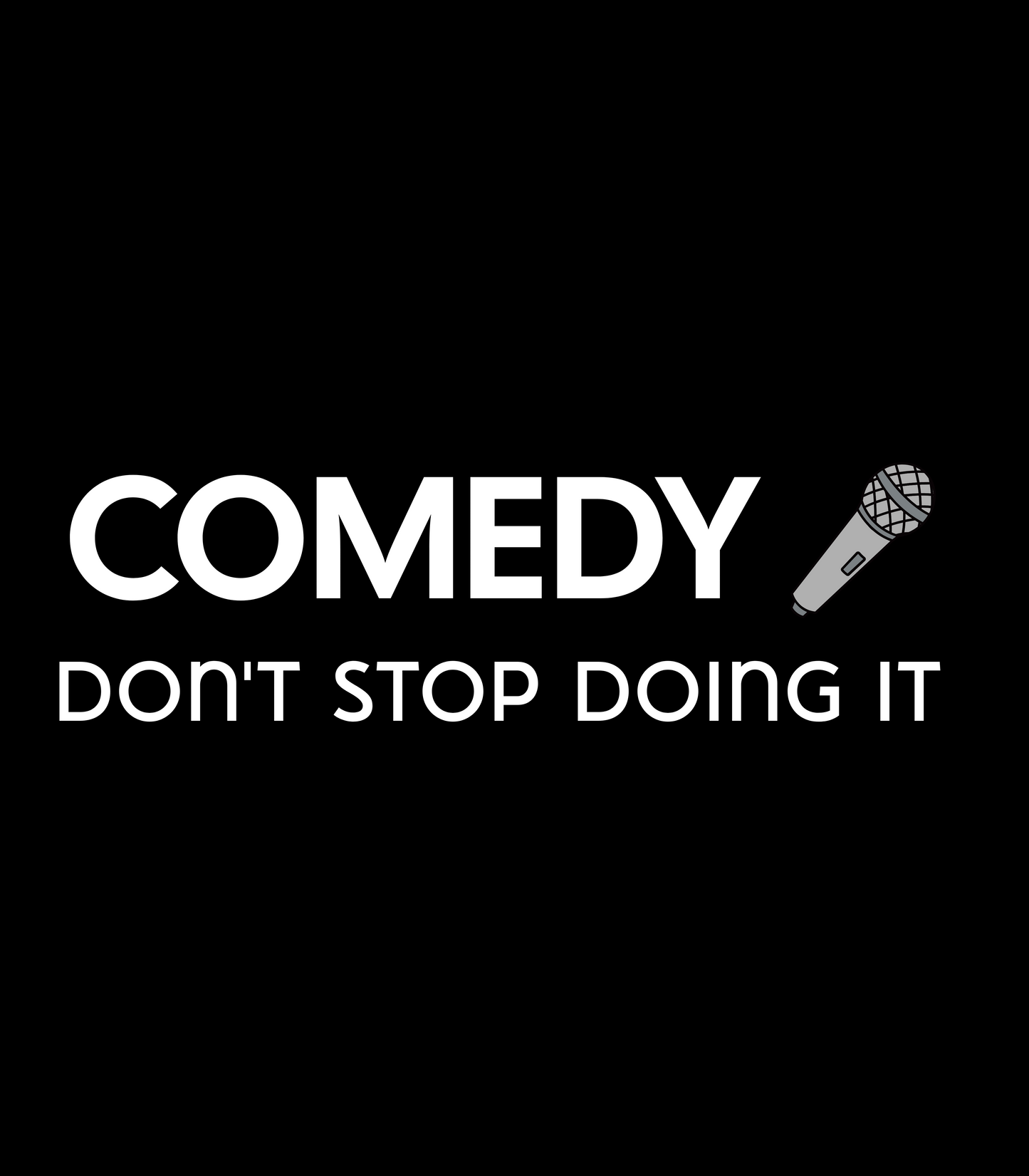"COMEDY, Don't Stop Doing It" Yoshee Inspired T-Shirt