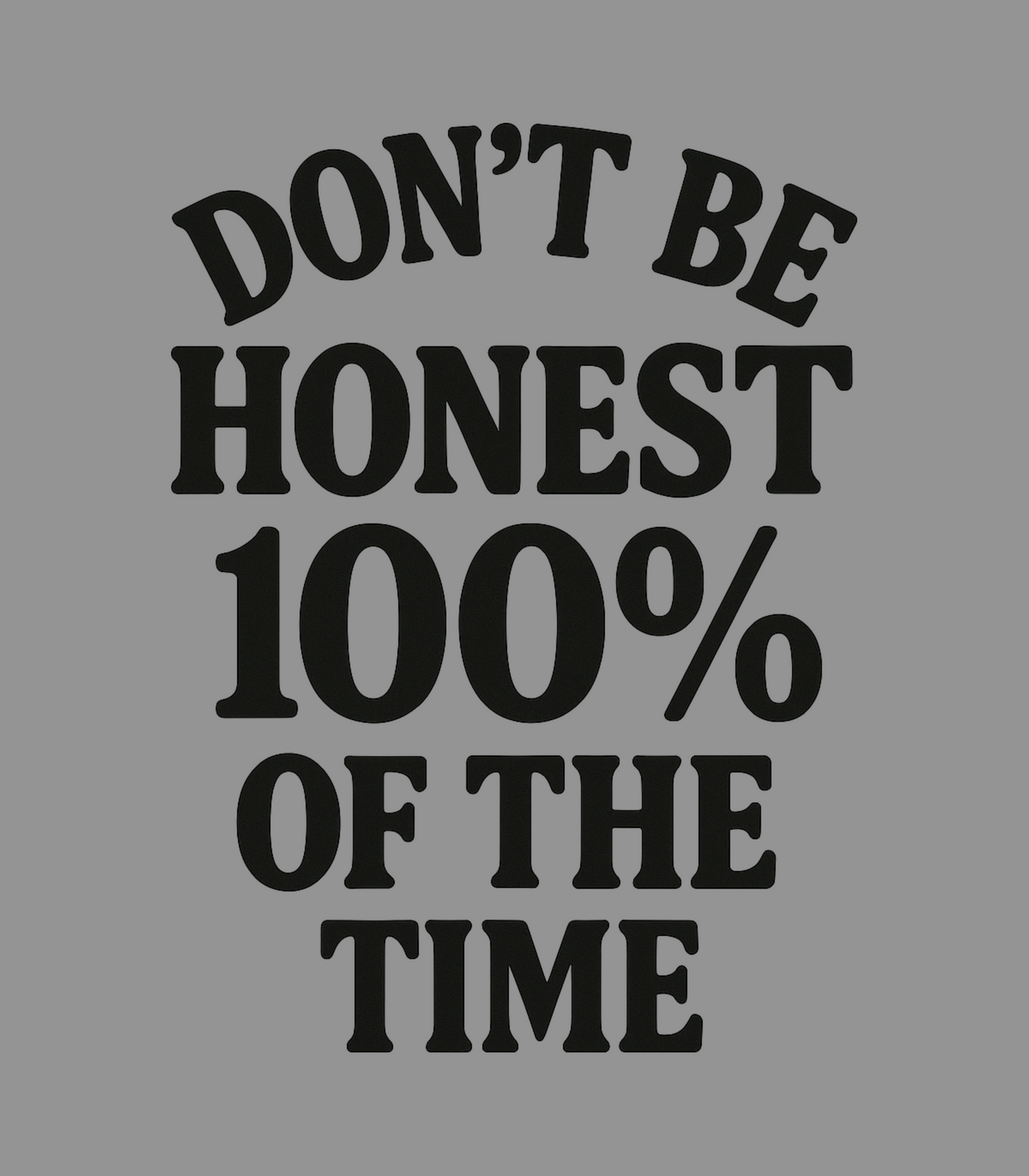 "Don't Be Honest 100% Of The Time" Yoshee Inspired T-Shirt