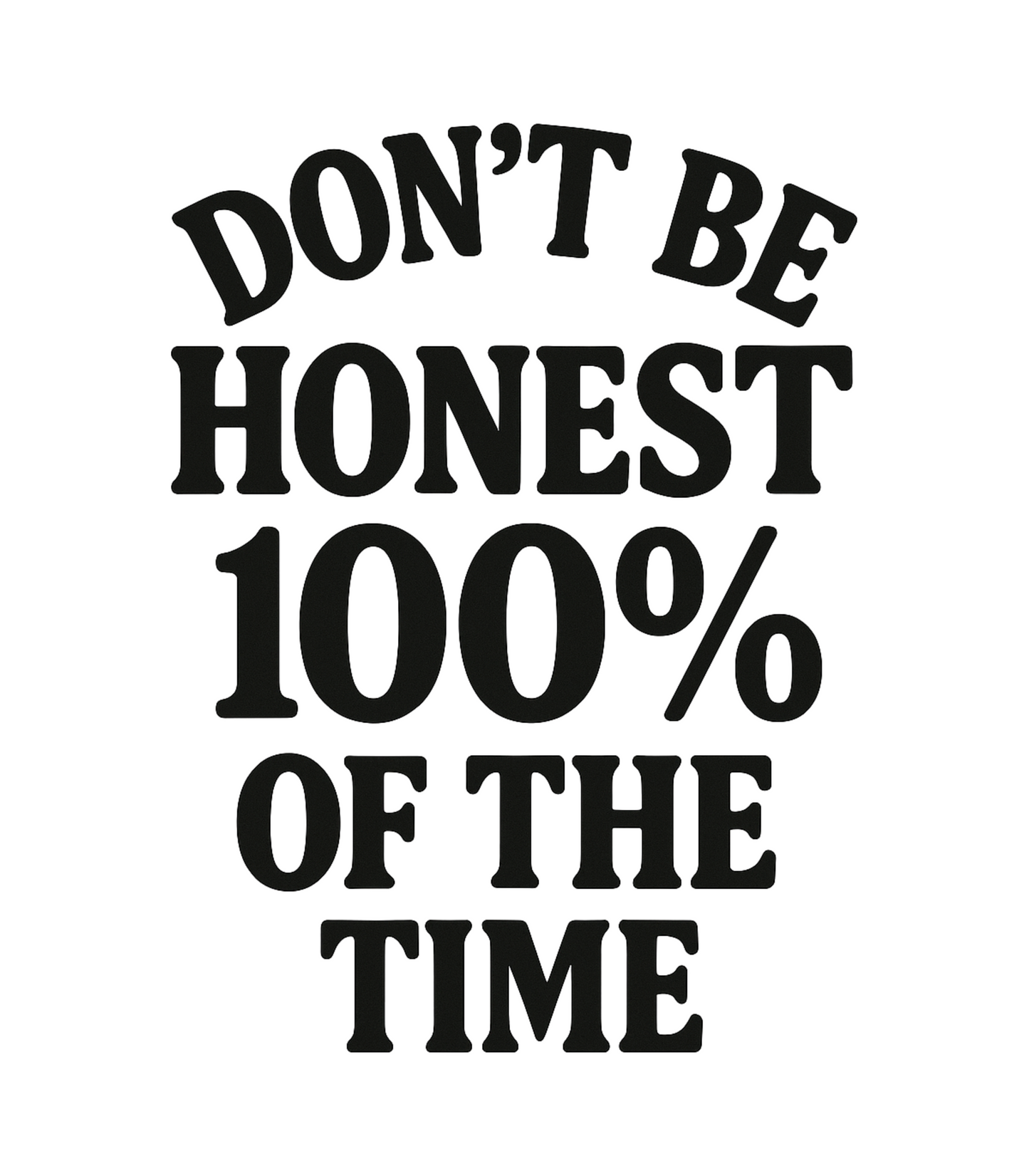 "Don't Be Honest 100% Of The Time" Yoshee Inspired T-Shirt