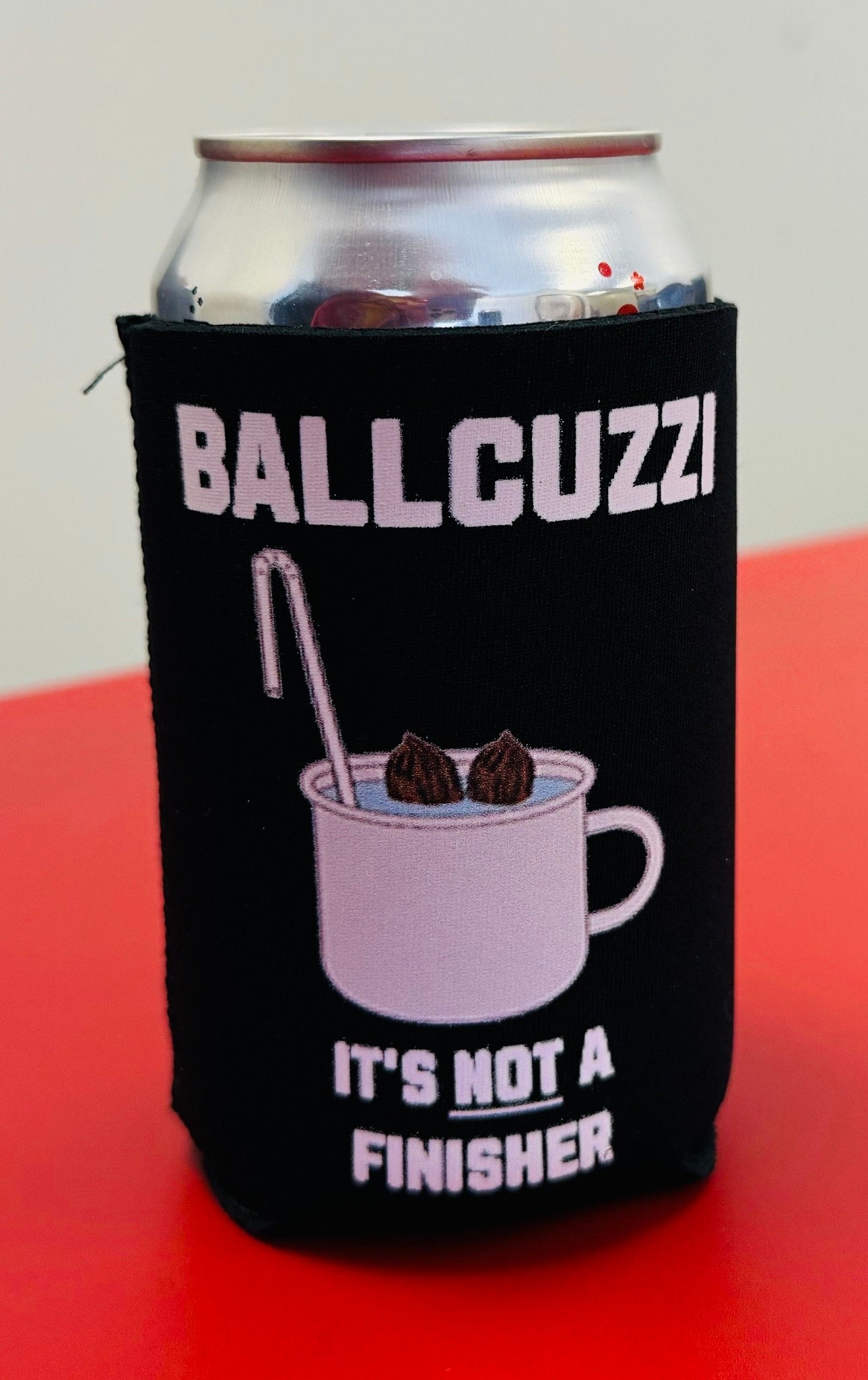 The "Ballcuzzi" Koozie It's NOT a Finisher Can Hugger