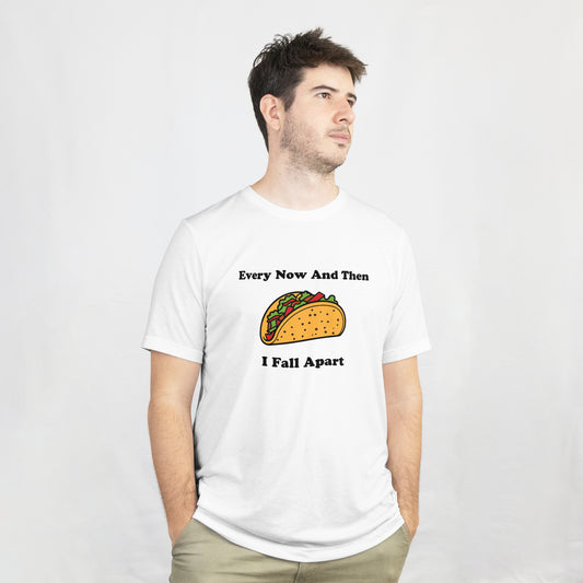 "Every Now And Then I Fall Apart" T-Shirt
