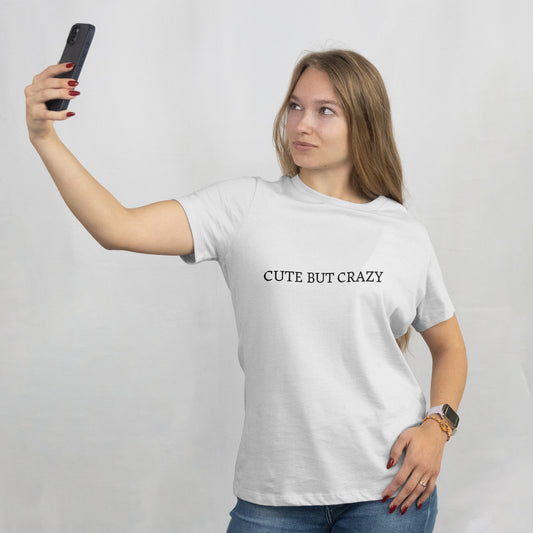 "Cute But Crazy" T-Shirt