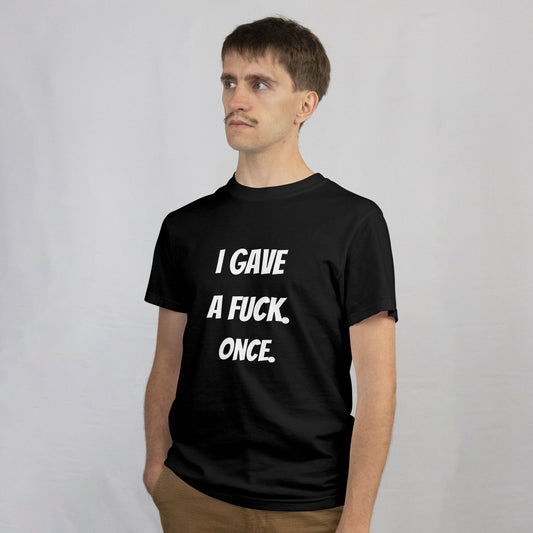 "I Gave A Fuck ONCE" T-Shirt