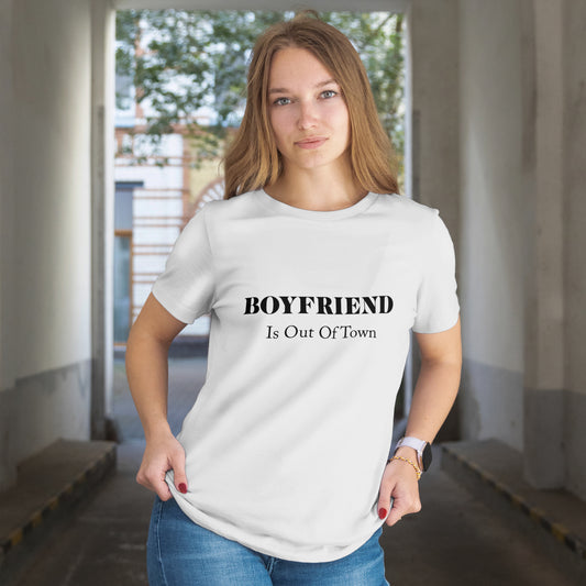 "Boyfriend Is Out Of Town" T-Shirt