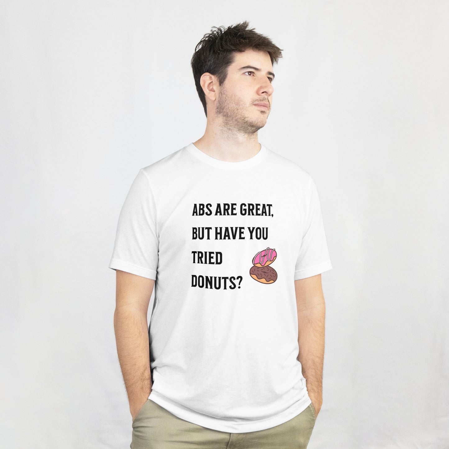 "Abs Are Great But Have You Tried Donuts" T-Shirt