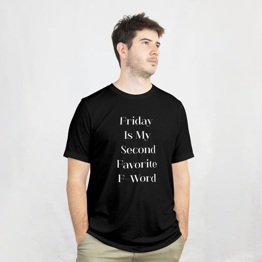 "Friday Is My Second Favorite F-Word" T-Shirt