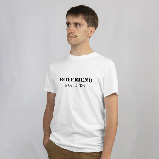 "Boyfriend Is Out Of Town" T-Shirt