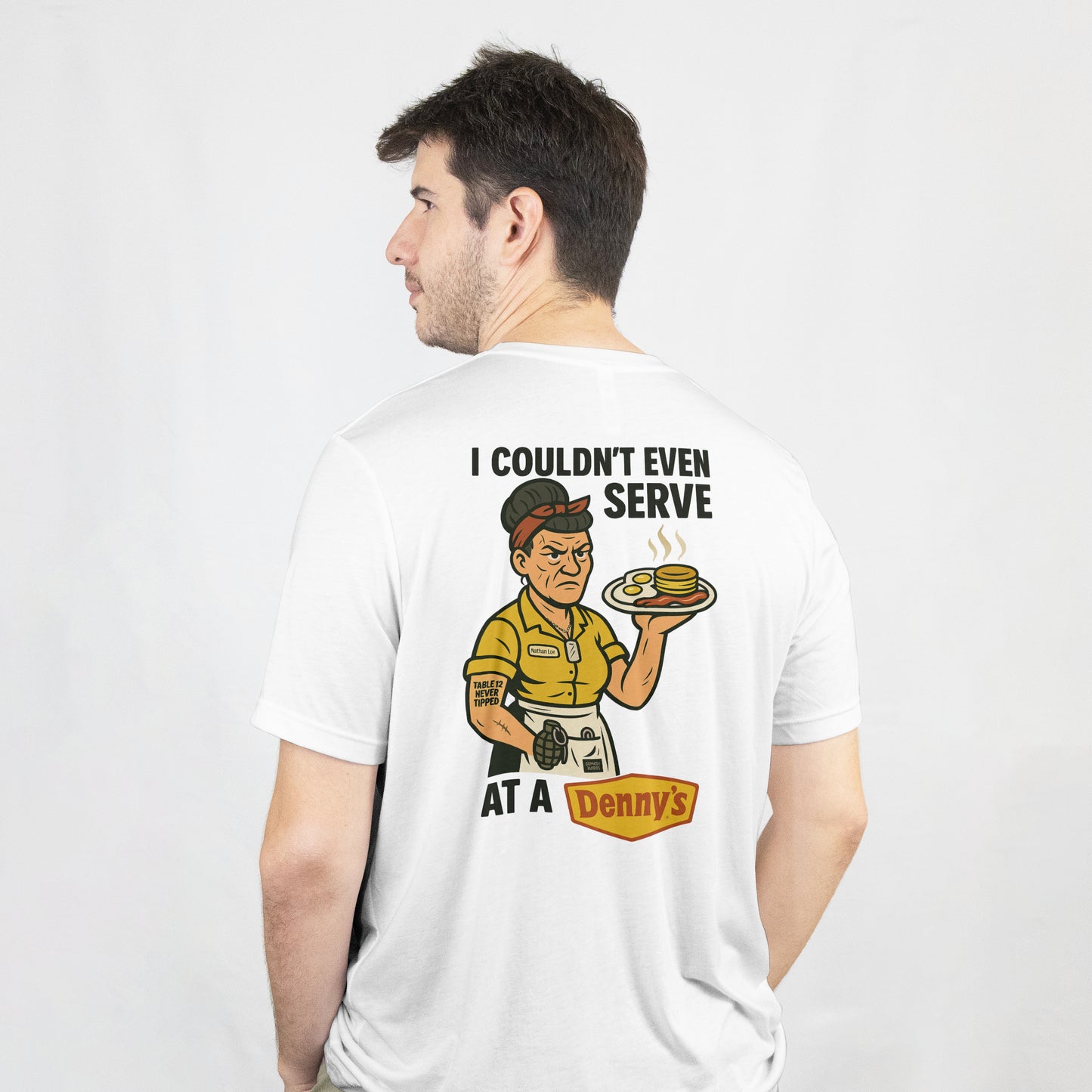 "I Couldn't Even Serve At A Denny's" Nathan Loe Inspired T-Shirt