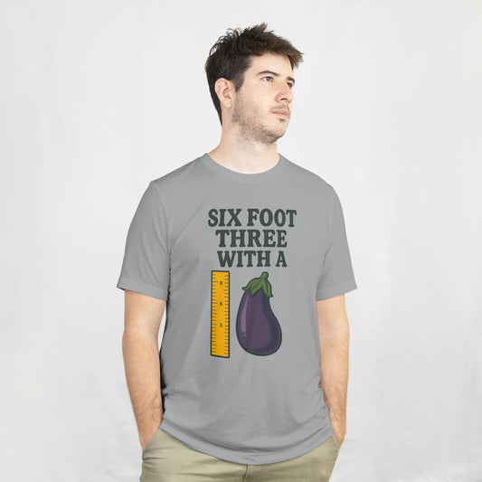 "Six Foot Three With A..." Phillip Garcia WTF Inspired T-Shirt