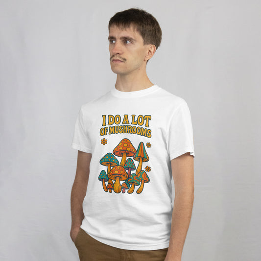 "I Do A Lot Of Mushrooms" Phillip Garcia WTF Inspired T-Shirt