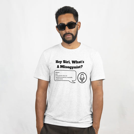 "Hey Siri, What's A Misogynist?" Nathan Loe Inspired T-Shirt