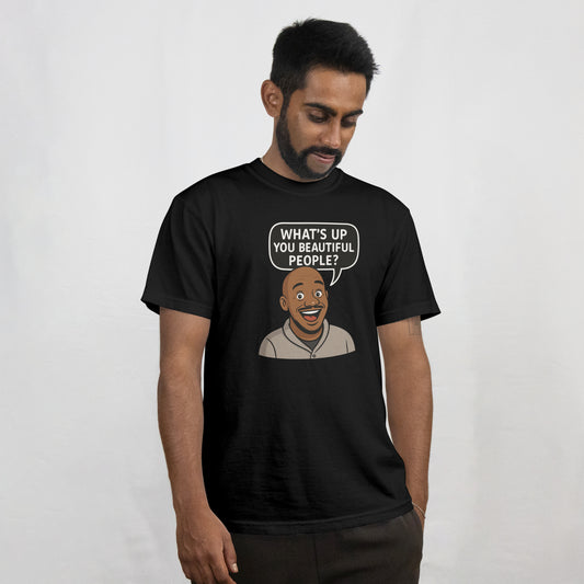 "What's Up You Beautiful People?" Yoshee Inspired T-Shirt