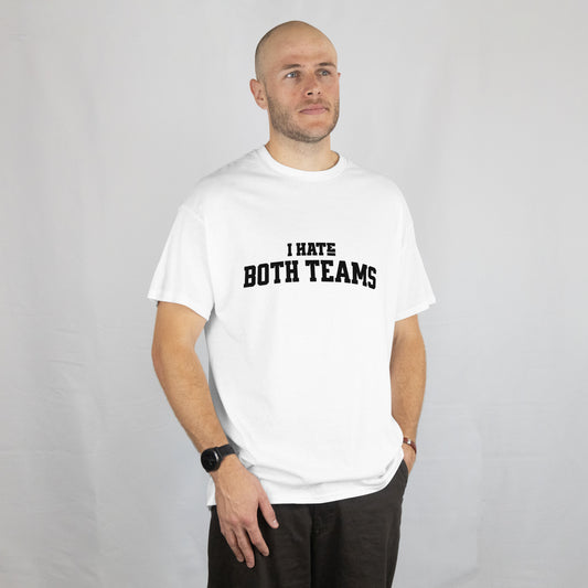 "I Hate Both Teams" T-Shirt