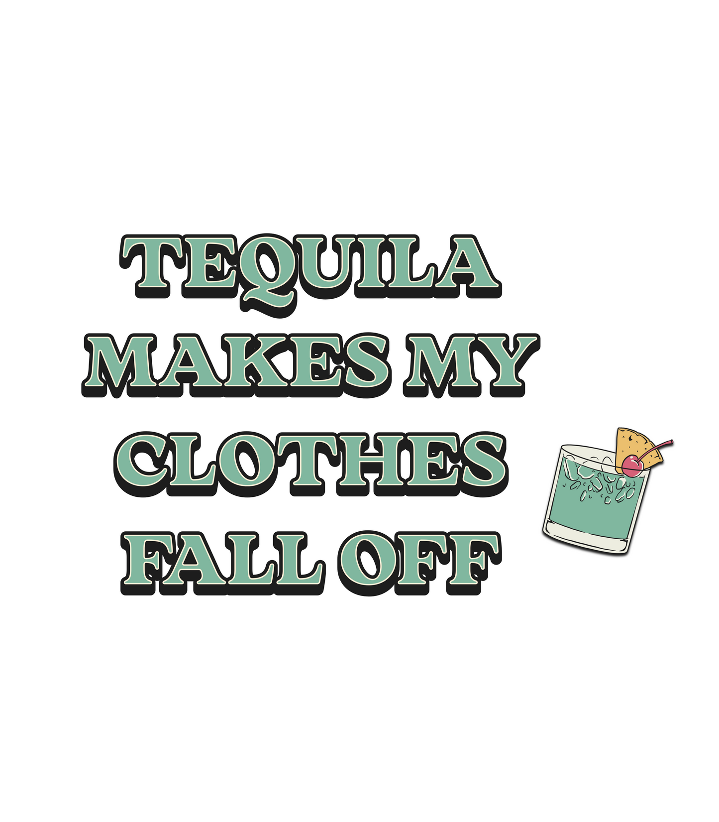 "TEQUILA Makes My Clothes Fall Off" T-Shirt