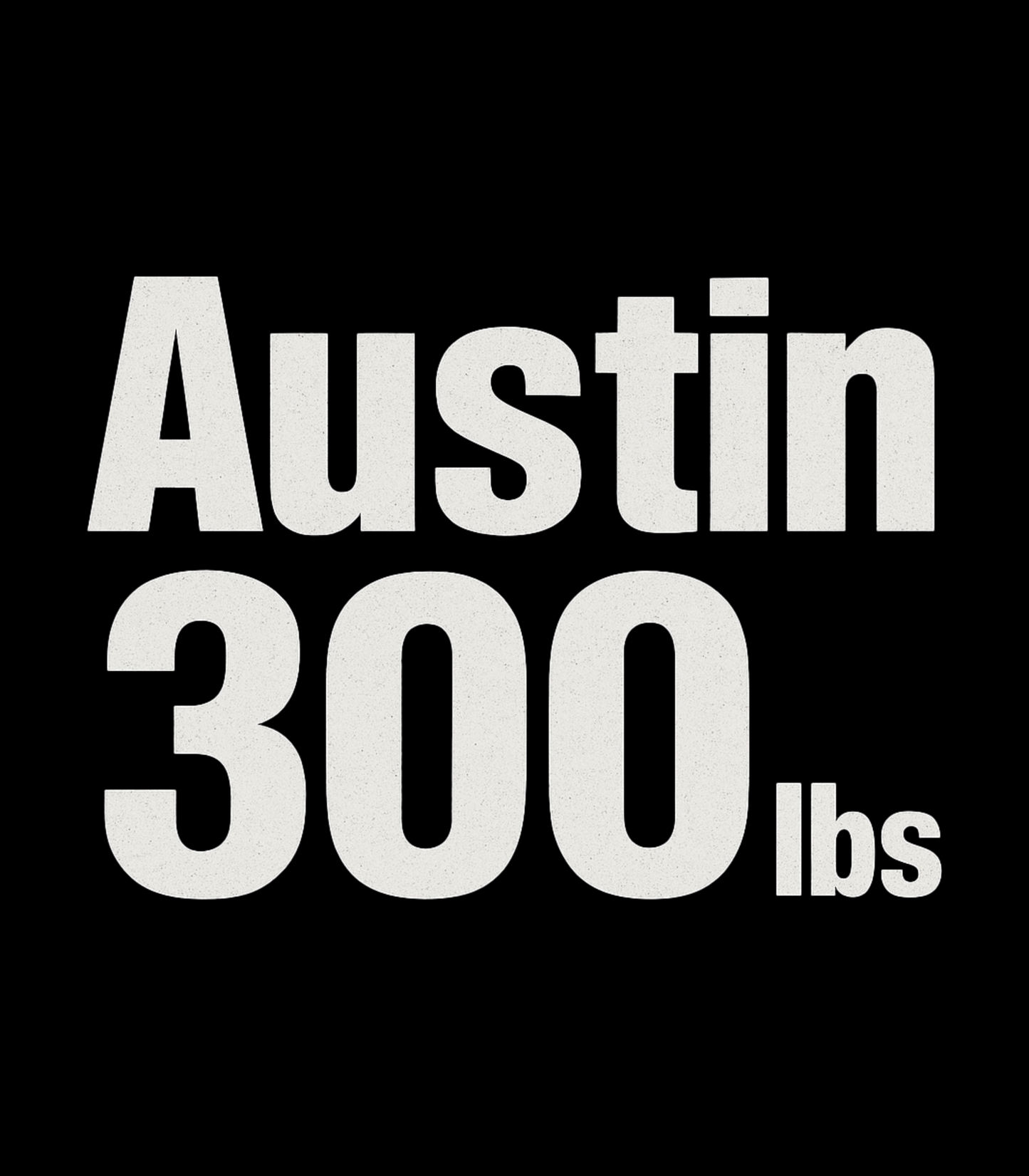 "Austin 300lbs" Austin 3:16 Wrestling Parody T-Shirt