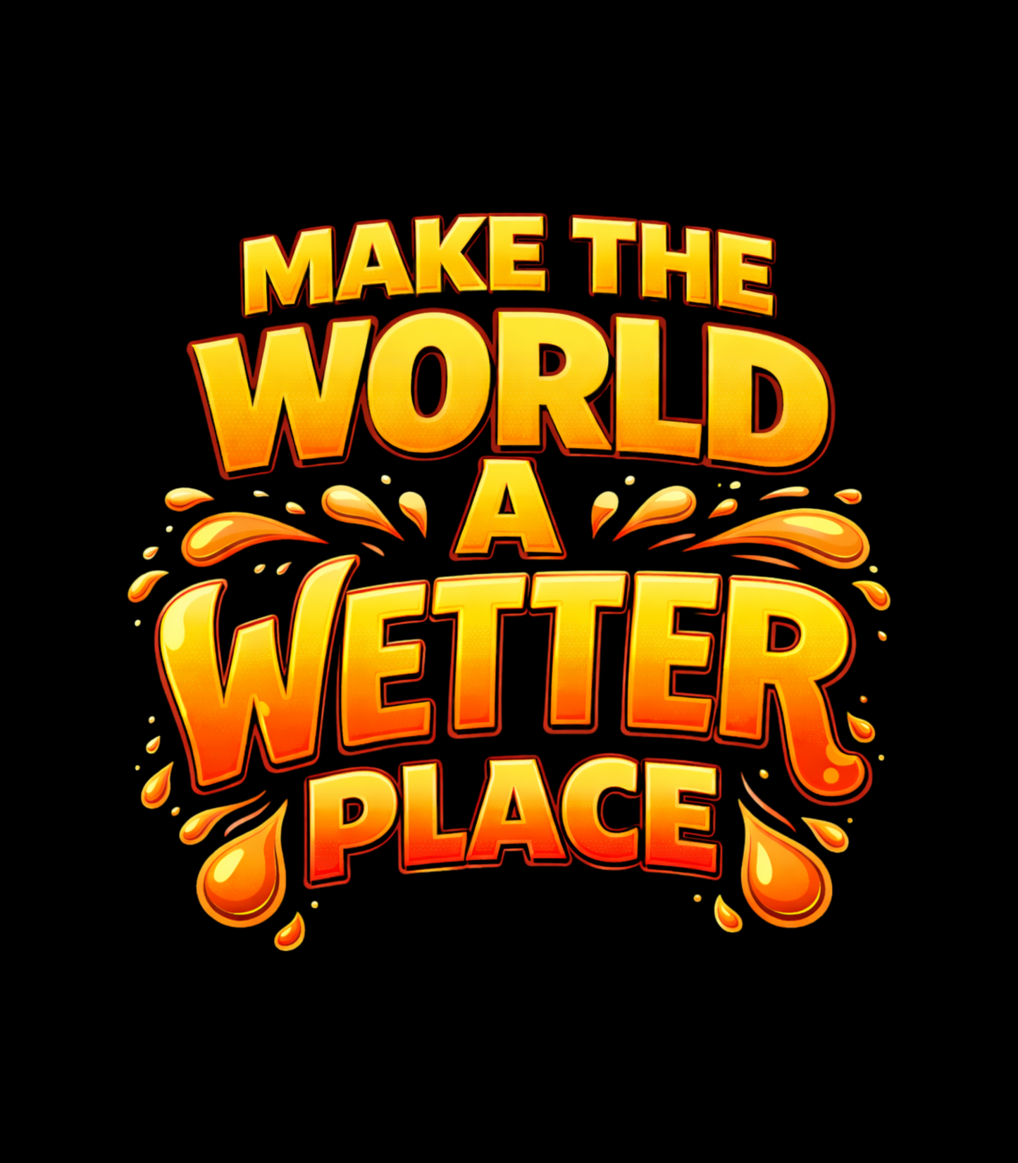 "Make The World A Wetter Place" WET Podcast T-Shirt
