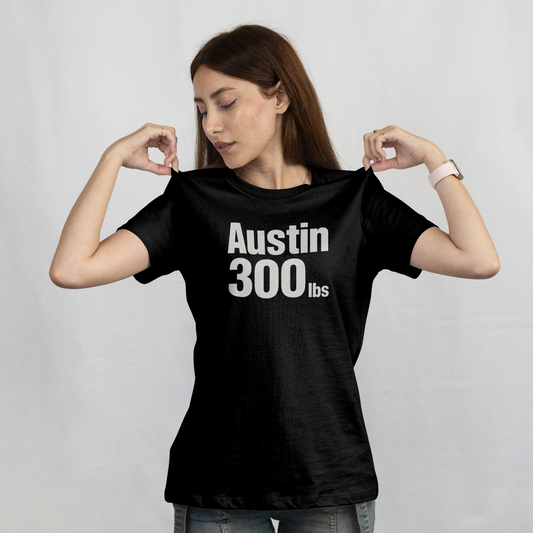 "Austin 300lbs" Austin 3:16 Wrestling Parody T-Shirt