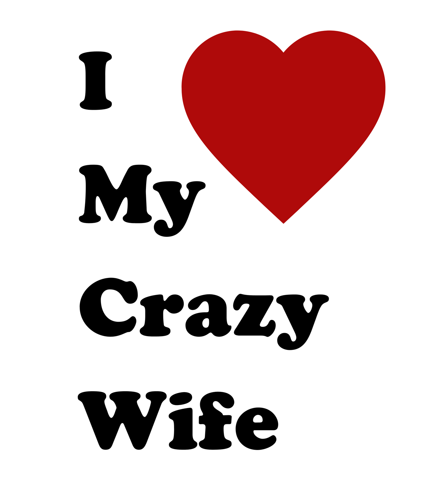 "I Heart Love My Crazy Wife" T-Shirt