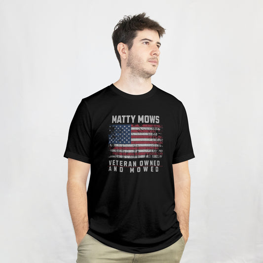 Matty Stu "VETERAN OWNED and MOWED" Matty Mows T-Shirt