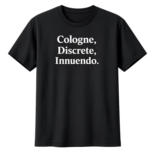 Jay Legend – "Cologne. Discrete. Innuendo." Tee