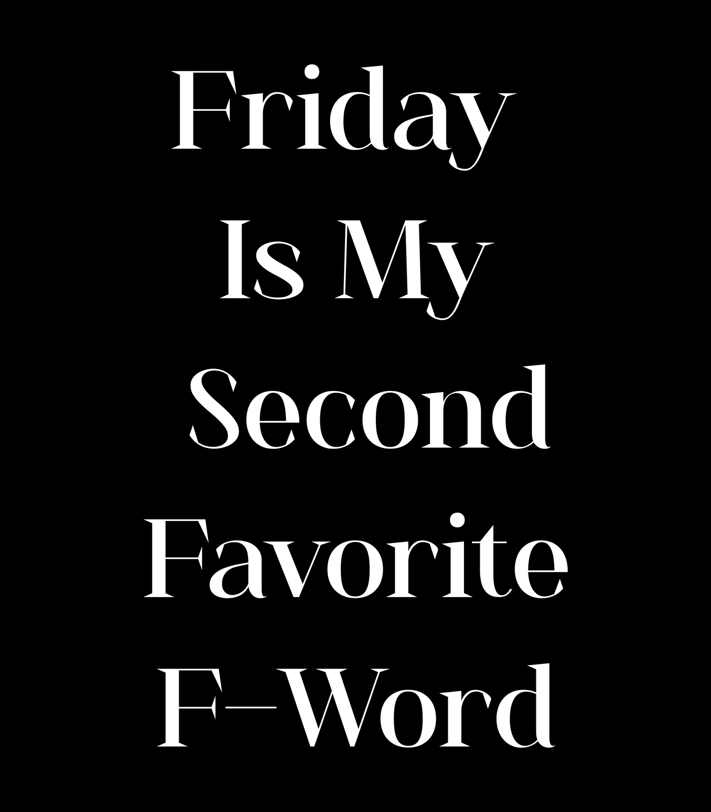 "Friday Is My Second Favorite F-Word" T-Shirt