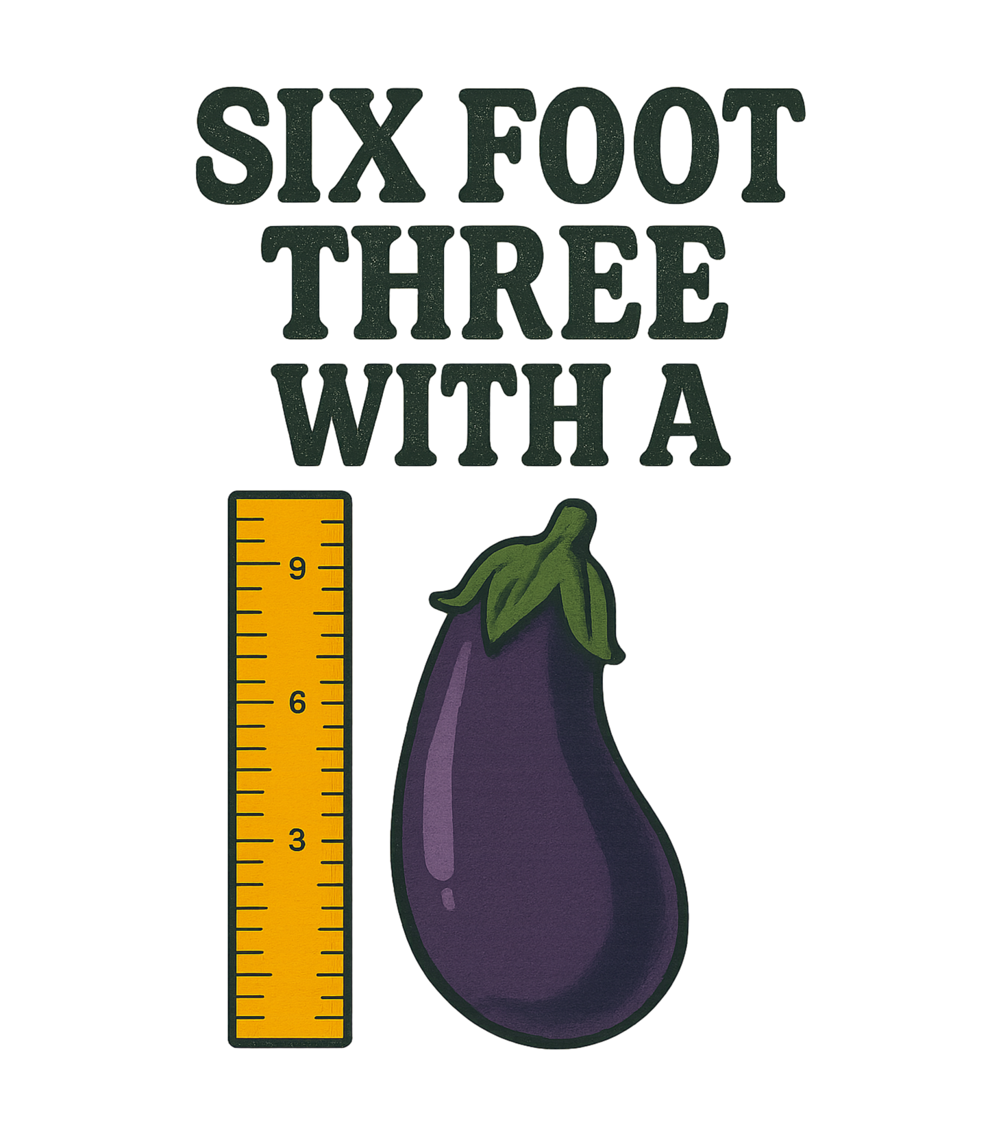 "Six Foot Three With A..." Phillip Garcia WTF Inspired T-Shirt