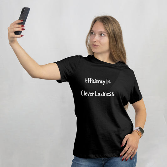 "Efficiency is Clever Laziness" T-Shirt