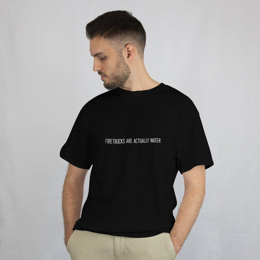 "Firetrucks Are Actually Water" T-Shirts