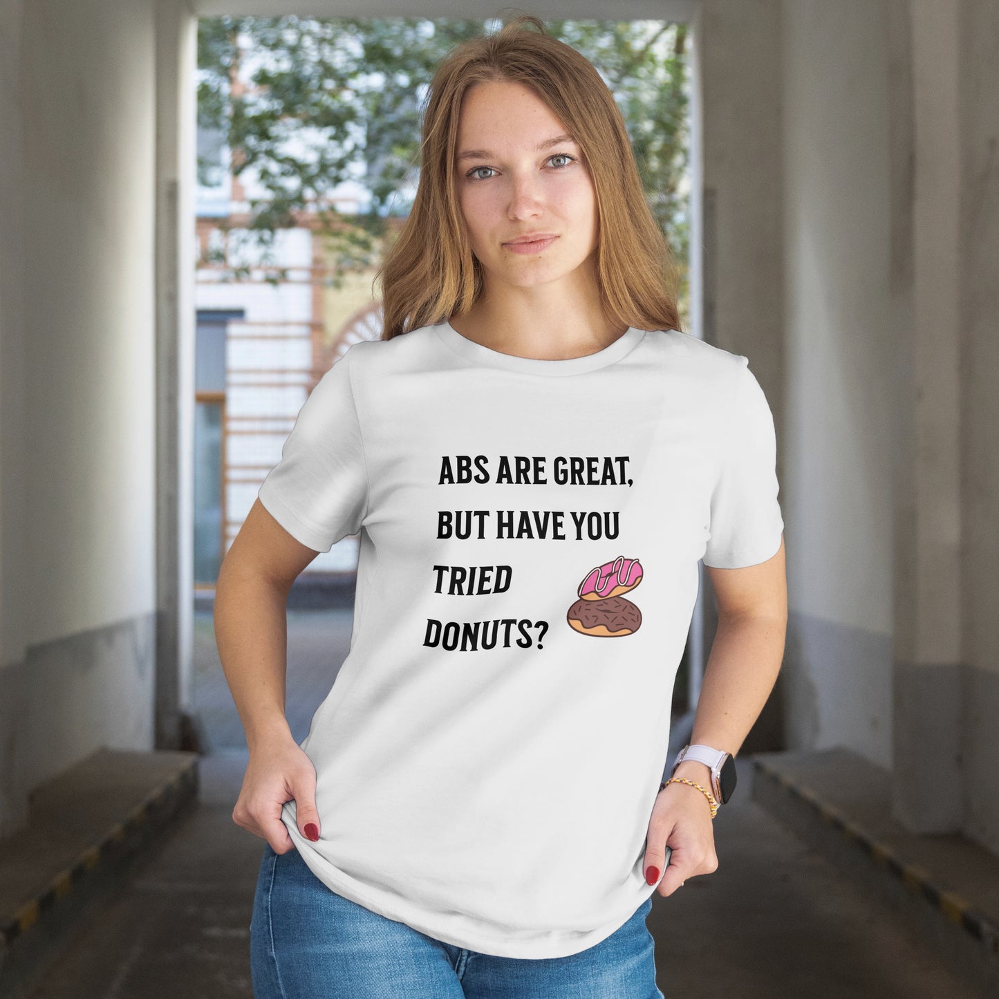 "Abs Are Great But Have You Tried Donuts" T-Shirt