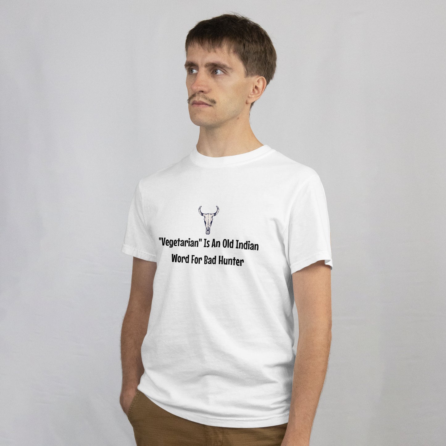 "Vegetarian Is Just An Old Indian Word For Bad Hunter" T-Shirt