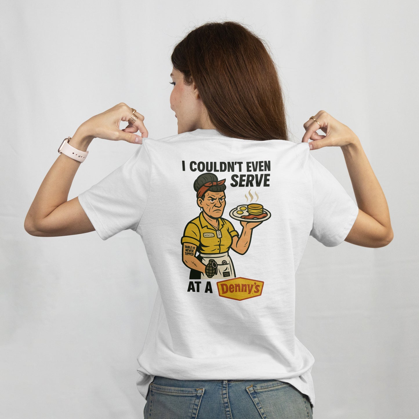 "I Couldn't Even Serve At A Denny's" Nathan Loe Inspired T-Shirt