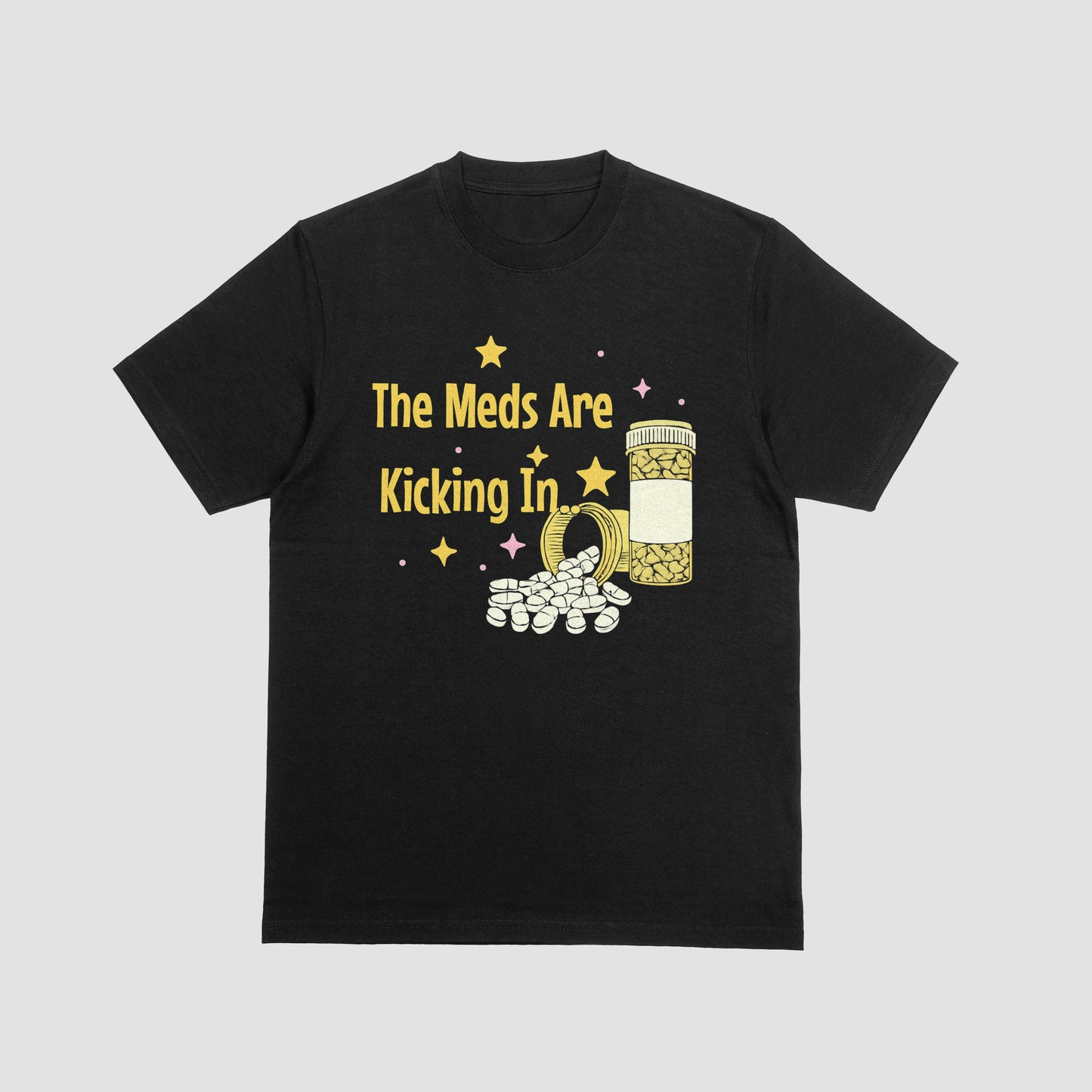 "The Meds Are Kicking In..." T-Shirt