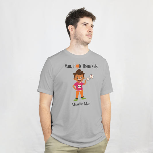 “Man, F* Them Kids” Charlie Mac Children's Book T-Shirt