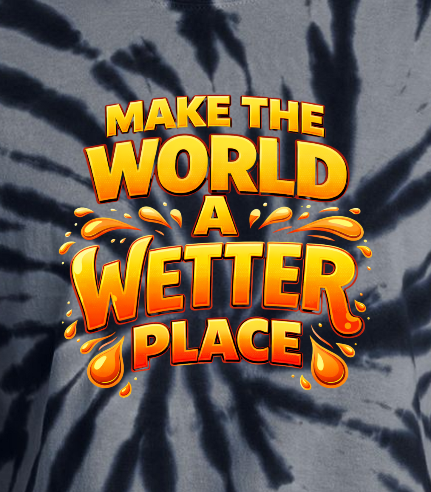 "Make The World A Wetter Place" Tie-Dye T-Shirt