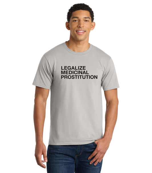 "Legalize Medicinal Prostitution" Eli Halpern Inspired T-Shirt