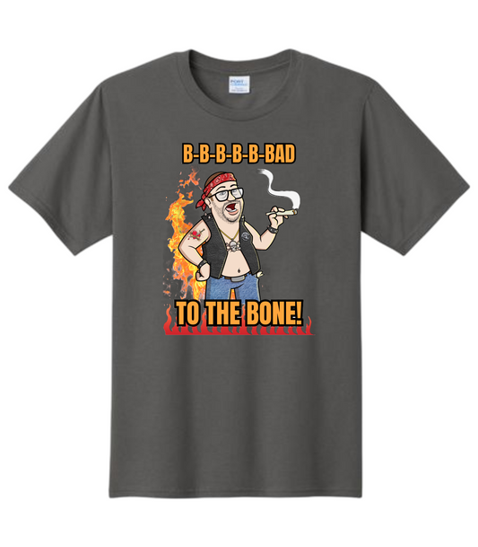 "B-B-B-B-B-Bad To The Bone" Jared Nathan T-Shirt