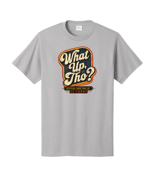 What Up Tho? JJ Curry Comedy Greeting Vintage Script T-Shirt