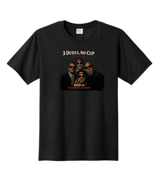 Deaf Road Records 3 Dudes No Cup Podcast 3DNC Parody T-Shirts