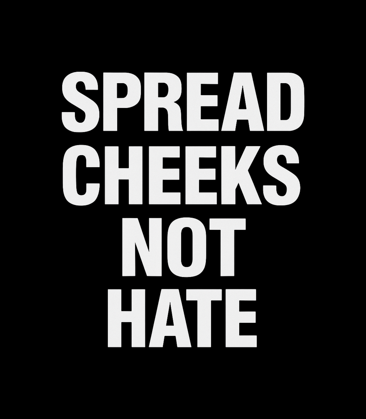 "Spread Cheeks Not Hate" Jason Vest Inspired T-Shirt