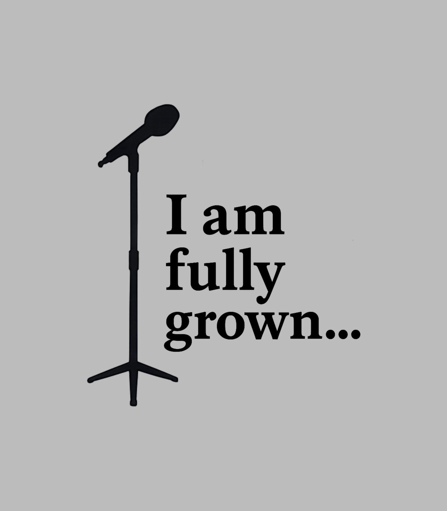 "I am FULLY grown" Ryan Schrilla Bit Inspired T-Shirt