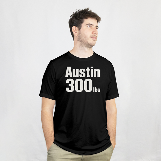 "Austin 300lbs" Austin 3:16 Wrestling Parody T-Shirt