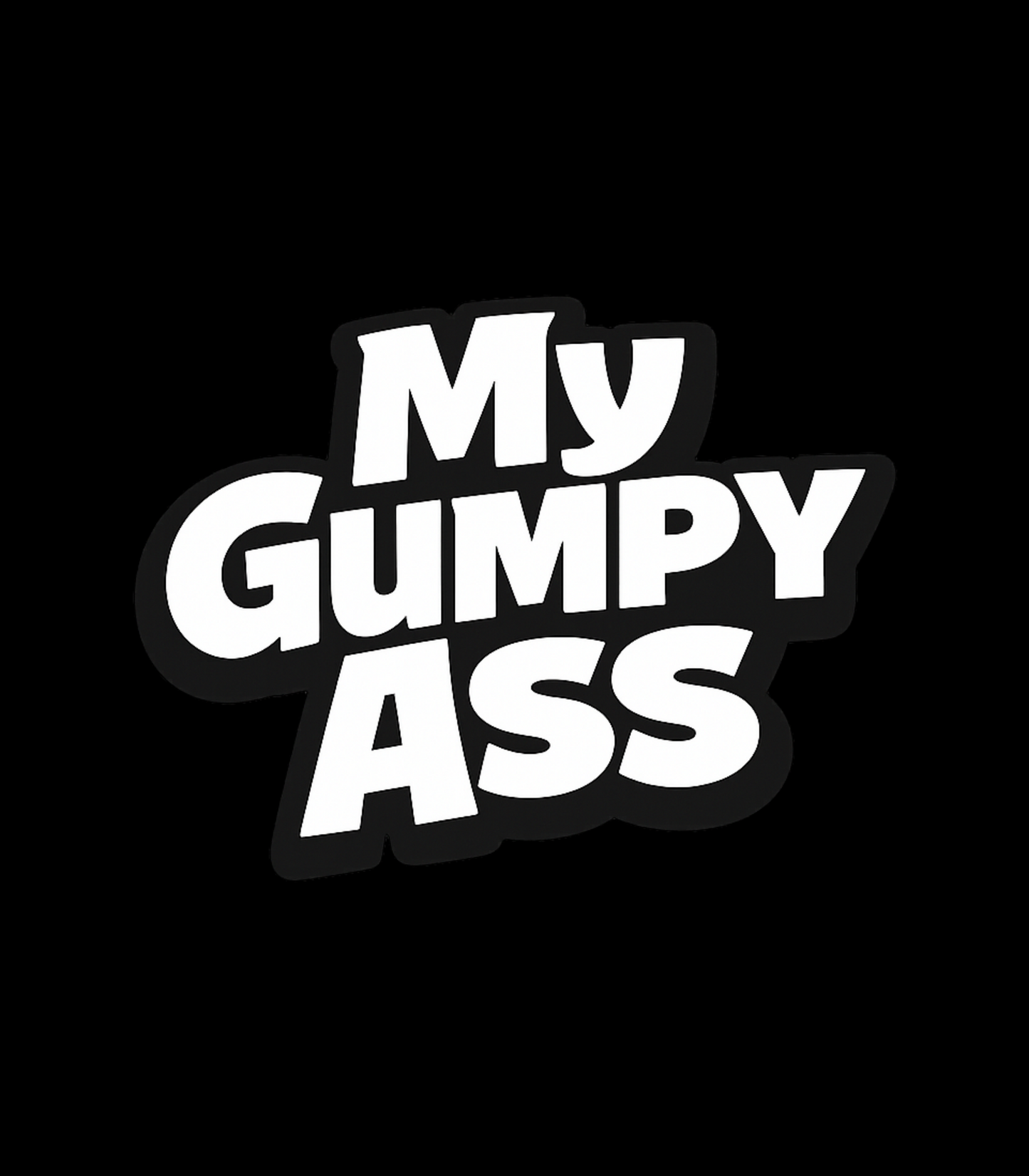 "My Gumpy Ass" Ronnie Rohrbeck Inspired T-Shirt
