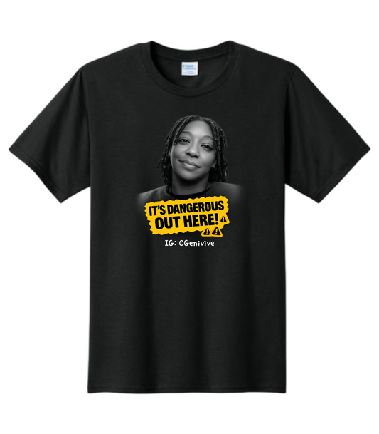 "It's Dangerous Out Here" Genivive Clinton T-Shirt