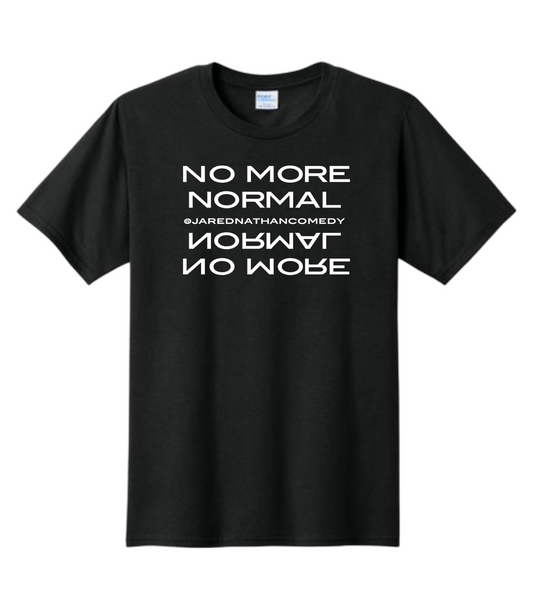 No More Normal @JaredNathanComedy Jared Nathan T-Shirt