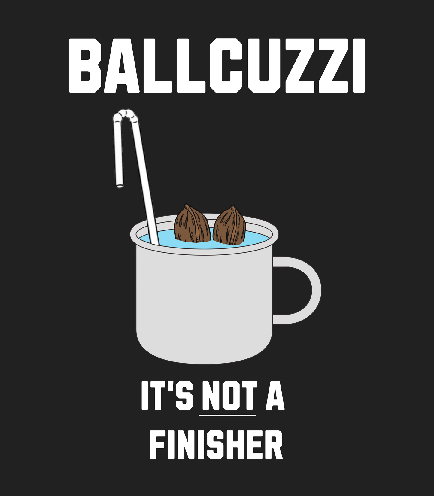 "Ballcuzzi - It's Not A Finisher" Matty Stu Inspired T-Shirt