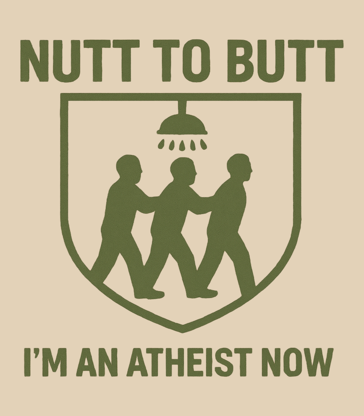 "Nutt To Butt" I'm An Atheist Now Michael Morgan Military Inspired T-Shirt