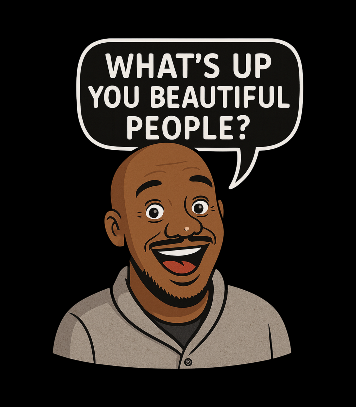 "What's Up You Beautiful People?" Yoshee Inspired T-Shirt