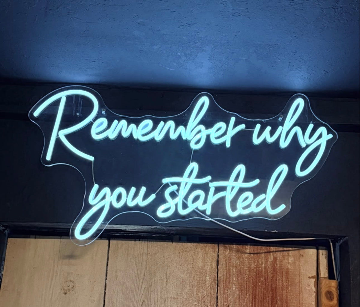 Original neon sign that inspired the Remember Why You Started T-shirt