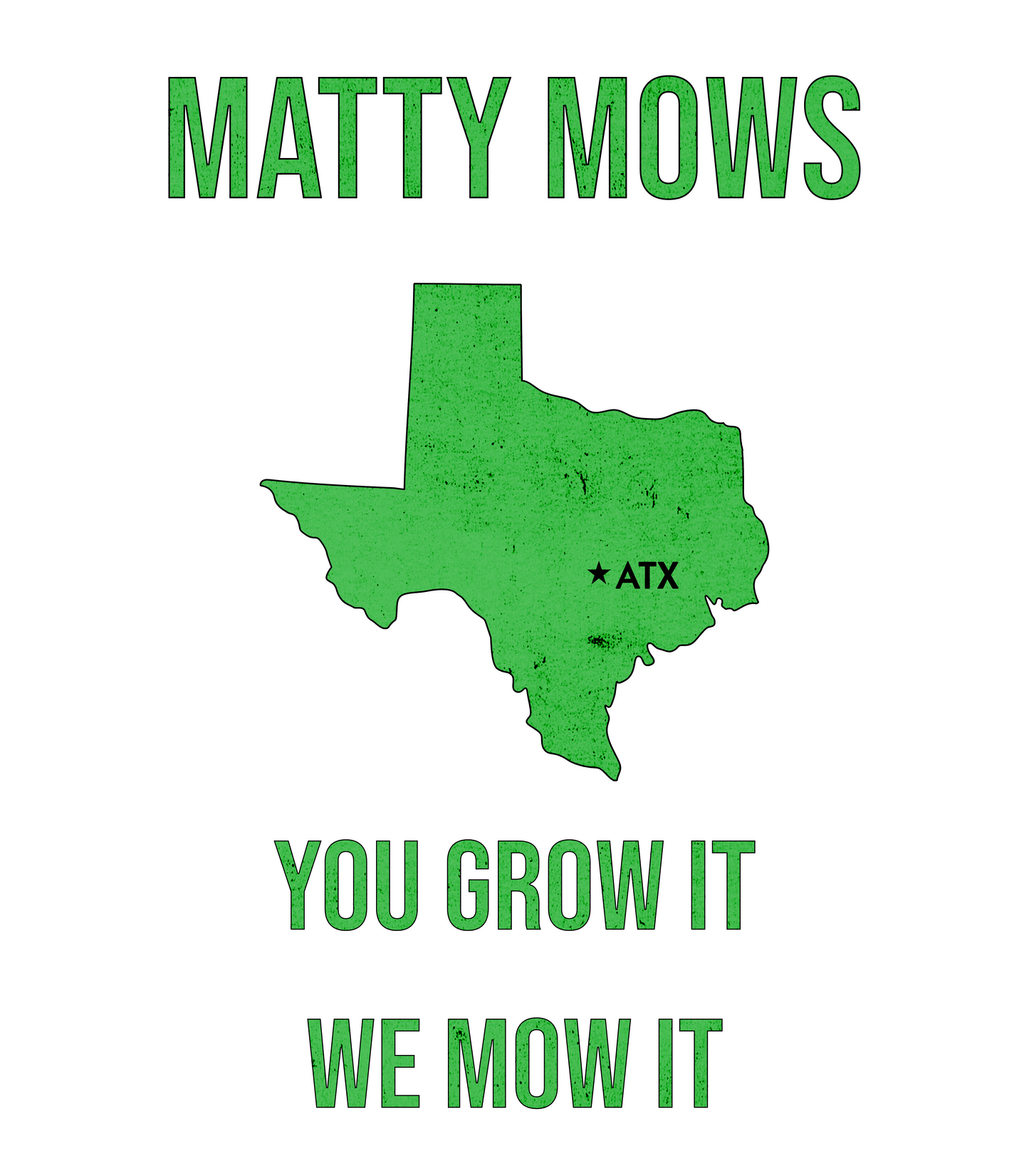 Austin Texas Matty Mows "YOU GROW IT WE MOW IT" T-Shirt